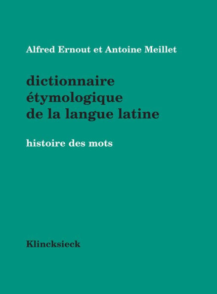 Dictionnaire etymologique de la langue latine: Histoire des mots