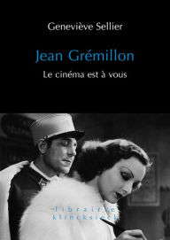 Title: Jean Gremillon: Le cinema est a vous, Author: Genevieve Sellier