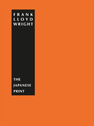 Title: The Japanese Print: An Interpretation, Author: Frank Lloyd Wright