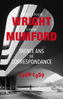 Franck Lloyd Wright & Lewis Mumford: Trente ans de correspondance 1926-1959