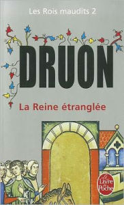 Title: La Reine ï¿½tranglï¿½e (Les Rois Maudits, Tome 2), Author: Maurice Druon