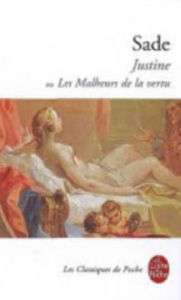 Title: Justine Ou Les Malheurs de La Vertu, Author: Sade