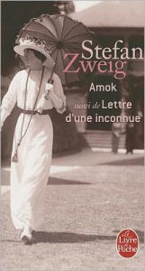 Title: Amok Suivi de Lettre D'Une Inconnue, Author: Stefan Zweig