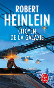 Title: Citoyen de la galaxie, Author: Robert A. Heinlein