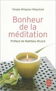 Title: Bonheur de la Mï¿½ditation, Author: Yongey Mingyour Rinpotche