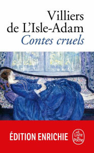 Title: Contes cruels, Author: Auguste de Villiers de l'Isle-Adam