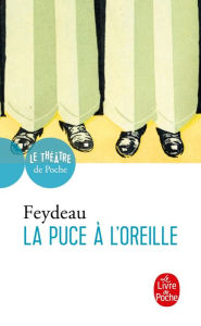 Title: La Puce à l'oreille, Author: Georges Feydeau