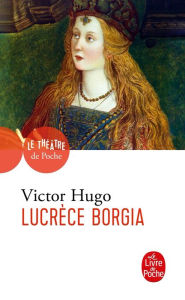 Title: Lucrèce Borgia, Author: Victor Hugo