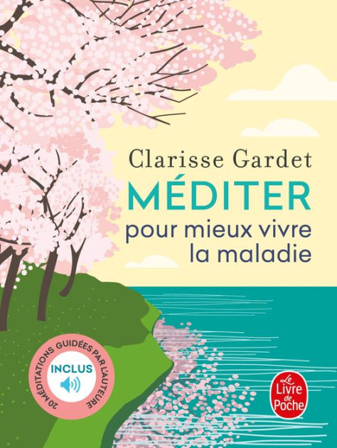 Méditer pour mieux vivre la maladie by Clarisse Gardet | eBook | Barnes ...