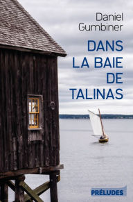 Title: Dans la baie de Talinas, Author: Daniel Gumbiner