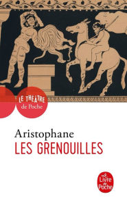Title: Les Grenouilles, Author: Aristophane