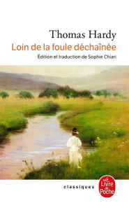 Title: Loin de la foule déchaînée, Author: Thomas Hardy