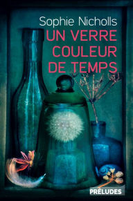 Title: Un verre couleur de temps, Author: Sophie Nicholls