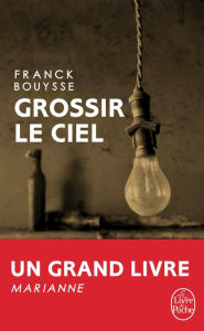 Title: Grossir le ciel: Sélection Prix SNCF du Polar 2017, Author: Franck Bouysse