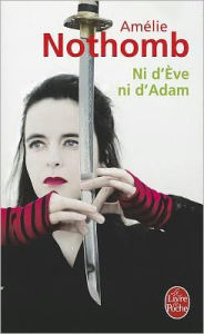 Title: Ni d'Eve ni d'Adam (Tokyo Fiancée), Author: Amélie Nothomb