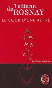 Title: Le Coeur d'Une Autre, Author: Tatiana de Rosnay