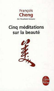 Title: Cinq Mï¿½ditations Sur La Beautï¿½, Author: Francois Cheng