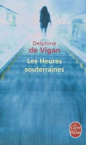 Title: Les heures souterraines (Underground Time), Author: Delphine de Vigan