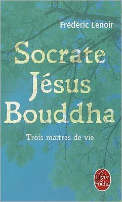 Socrate, Jï¿½sus, Bouddha