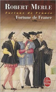 Title: Fortune de France (Fortune de France, Tome 1), Author: Robert Merle