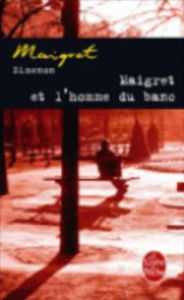 Title: Maigret et l'homme du banc (Maigret and the Man on the Bench), Author: Georges Simenon