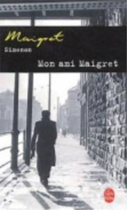 Title: Mon ami Maigret (My Friend Maigret), Author: Georges Simenon