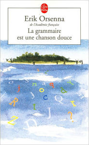 Title: La Grammaire est une Chanson Douce / Edition 1, Author: Eric Orsenna