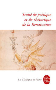 Title: Traité de Poétique et de Rhétorique de la Renaissance, Author: Collectif