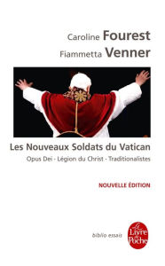 Title: Les Nouveaux Soldats du Vatican, Author: Caroline Fourest