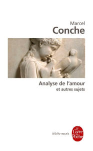 Title: Analyse de l'amour et autres sujets, Author: Marcel Conche