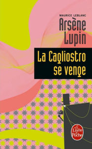 Title: La Cagliostro se venge, Author: Maurice Leblanc