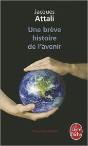 Title: Une Brï¿½ve Histoire de l'Avenir - Nouvelle ï¿½dition 2010, Author: Jacques Attali