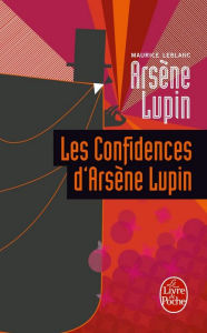 Title: Les Confidences d'Arsène Lupin, Author: Maurice Leblanc