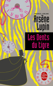 Title: Les dents du tigre, Author: Maurice Leblanc