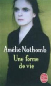 Title: Une forme de vie (Life Form), Author: Amélie Nothomb