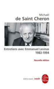 Title: Entretiens avec Emmanuel Levinas 1983 - 1994, Author: Michaël de Saint-Chéron