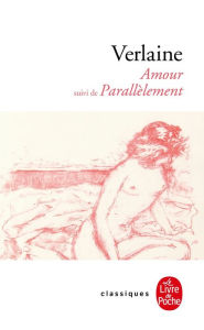 Title: Amour suivi de Parallèlement, Author: Paul Verlaine