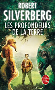 Title: Les Profondeurs de la terre, Author: Robert Silverberg