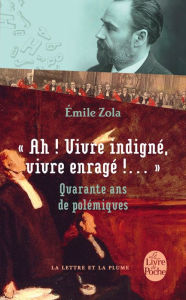 Title: Ah ! Vivre indigné, vivre enragé !..., Author: Émile Zola