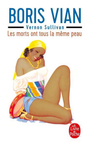 Title: Les morts ont tous la même peau, Author: Boris Vian