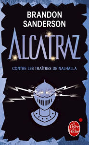 Title: Alcatraz contre les traîtres de Nalhalla (Alcatraz tome 3), Author: Brandon Sanderson