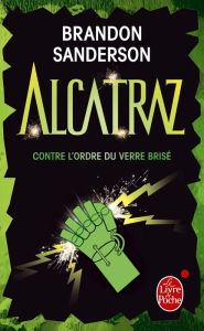 Title: Alcatraz contre l'ordre du verre brisé (Alcatraz tome 4), Author: Brandon Sanderson