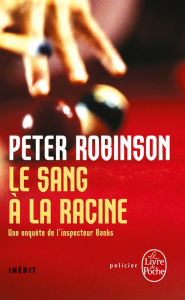 Title: Sang à la racine: Inédit, Author: Peter Robinson