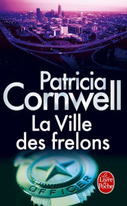 Title: La ville des frelons, Author: Patricia Cornwell