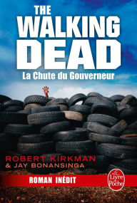 Title: La Chute du Gouverneur (The Walking Dead Tome 3, Volume 1), Author: Robert Kirkman