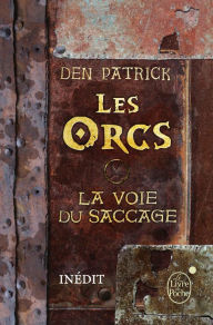 Title: Les Orcs - La Voie du saccage, Author: Den Patrick
