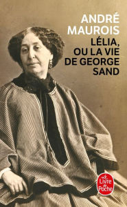 Title: Lélia ou la vie de George Sand, Author: André Maurois