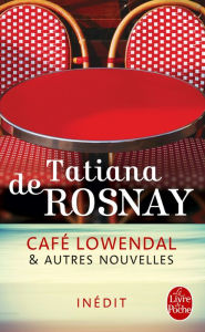 Title: Café Lowendal et autres nouvelles, Author: Tatiana de Rosnay