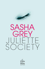 Title: Juliette Society - Version française, Author: Sasha Grey