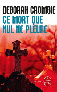 Title: Ce mort que nul ne pleure: Inédit, Author: Deborah Crombie